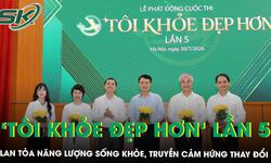 ‘TÔI KHỎE ĐẸP HƠN’ lần 5: Lan tỏa năng lượng sống khỏe, truyền cảm hứng thay đổi