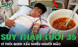 Suy thận ở tuổi 35 vì thói quen xấu nhiều người mắc khi dùng nước chấm