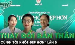 Sẵn sàng thay đổi bản thân cùng 'Tôi khỏe đẹp hơn' lần 5