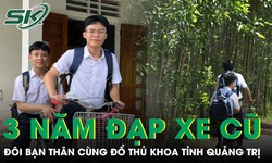 Đôi bạn thân 3 năm đèo nhau đi học bằng chiếc xe đạp cũ cùng đỗ thủ khoa tại Quảng Trị
