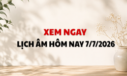Âm lịch hôm nay 7/7 - Lịch âm 7/7 - Lịch vạn niên ngày 7/7/2026