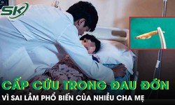 Ôm con đi cấp cứu trong đau đớn vì sai lầm phổ biến của nhiều cha mẹ