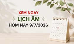 Âm lịch hôm nay 9/7 - Lịch âm 9/7 - Lịch vạn niên ngày 9/7/2026
