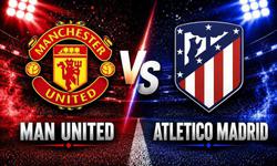 Lịch thi đấu bóng đá hôm nay ngày 1/8 - 2/8: MU đại chiến Atletico Madrid