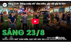 Sáng 23/8: Ba thiếu niên cầm kiếm, gậy sắt gây án giữa đêm khiến nhiều người khiếp sợ