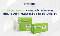 Khởi động chương tr&#236;nh “LiveSpo Navax - Chung sức, đồng l&#242;ng c&#249;ng Việt Nam đẩy l&#249;i COVID-19”