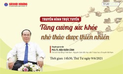 Truyền h&#236;nh trực tuyến: Tăng cường sức khỏe nhờ thảo dược thi&#234;n nhi&#234;n