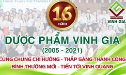 Dược phẩm Vinh Gia tuổi 16 lu&#244;n “chung ch&#237; hướng” để “thắp s&#225;ng th&#224;nh c&#244;ng”