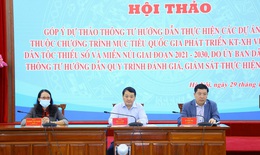 Khẩn trương ho&#224;n thiện hướng dẫn thực hiện c&#225;c dự &#225;n  Chương tr&#236;nh MTQG ph&#225;t triển v&#249;ng d&#226;n tộc thiểu số v&#224; miền n&#250;i