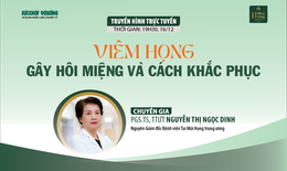 Truyền hình trực tuyến: Viêm họng gây hôi miệng và cách khắc phục