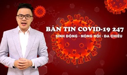 Bản tin COVID-19 24/7: Gần 5.200 ca COVID-19 nặng đang điều trị, khẩn trương phát thuốc cho F0 điều trị tại nhà