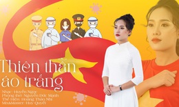 Thảo Nhi, ca sĩ dân tộc Tày hát 'Thiên thần áo trắng' cổ vũ tuyến đầu chống dịch