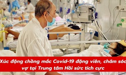 Xúc động hình ảnh chồng mắc COVID-19 động viên, chăm sóc vợ tại Trung tâm Hồi sức tích cực