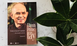 Thiền sư Thích Nhất Hạnh: 11 câu nói hướng con người tới lối sống nhẹ nhàng, tỉnh thức