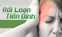 Rối loạn tiền đình và hệ lụy