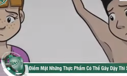 Những thực phẩm có thể gây dậy thì sớm ở trẻ