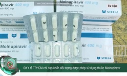 Sở Y tế TPHCM chỉ đạo khẩn đối tượng được ph&#233;p sử dụng thuốc Molnupiravir