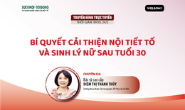 Truyền hình trực tuyến: Bí quyết cải thiện nội tiết tố và sinh lý nữ sau tuổi 30