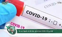Kit test COVID-19 hạ nhiệt, c&#243; cần đưa v&#224;o diện b&#236;nh ổn gi&#225;?