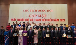 Chủ tịch Quốc hội gặp mặt c&#225;c Thầy thuốc trẻ Việt Nam ti&#234;u biểu năm 2021