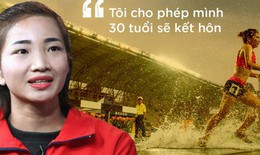 'Nữ hoàng điền kinh' Nguyễn Thị Oanh: Đời tư ít biết, giản dị khi nói về hạnh phúc riêng