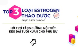 Mách chị em 3 loại estrogen từ thảo dược phổ biến hiện nay
