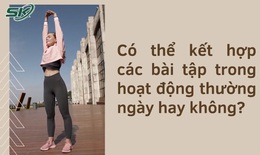 Khéo kết hợp, ai cũng khỏe đẹp thêm nhờ làm việc nhà