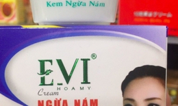 Cảnh b&#225;o l&#244; mỹ phẩm EVI Cream ngừa n&#225;m kh&#244;ng đạt chất lượng