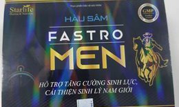 Cảnh báo sản phẩm tăng cường sinh lực, cải thiện sinh lý nam giới Hàu sâm Fastro Men có chứa chất cấm