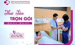 Thai sản trọn gói tại BV Sản Nhi tỉnh Phú Thọ: An tâm cho mẹ - An toàn cho con