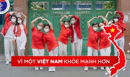 Vũ điệu 2K phòng chống dịch COVID-19: "Vì một Việt Nam khỏe mạnh hơn"
