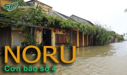 LIVE: Bão Noru suy yếu còn cấp 8, vẫn gây mưa to, nguy cơ sạt lở