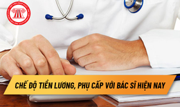 Chế độ tiền lương, phụ cấp với bác sĩ hiện nay
