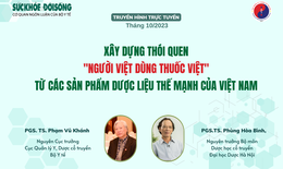 Truyền h&#236;nh trực tuyến: X&#226;y dựng th&#243;i quen &quot;người Việt d&#249;ng thuốc Việt&quot; từ c&#225;c sản phẩm dược liệu thế mạnh của Việt Nam