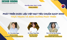 Truyền hình trực tuyến: Phát triển dược liệu Việt đạt tiêu chuẩn GACP-WHO: Thực trạng và định hướng phát triển