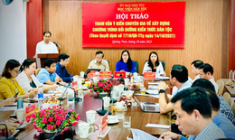 Hội thảo về xây dựng chương trình bồi dưỡng kiến thức dân tộc theo Chương trình MTQG 1719