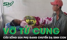 Cứu sống sản phụ bị vỡ tử cung khi đang chuyển dạ sinh con thứ 5