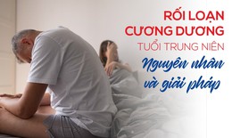 Rối loạn cương dương tuổi trung niên: Nguyên nhân và giải pháp