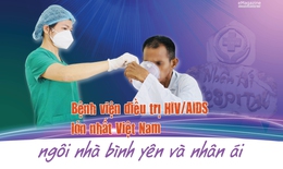 Bệnh viện điều trị HIV/AIDS lớn nhất Việt Nam - ng&#244;i nh&#224; b&#236;nh y&#234;n v&#224; nh&#226;n &#225;i