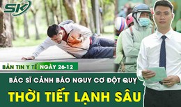 Những th&#244;ng tin y tế n&#243;ng nhất trong ng&#224;y 26/12