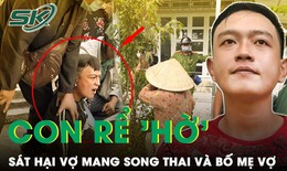 Phẫn nộ nguyên nhân kẻ sát hại vợ mang song thai và bố mẹ vợ ở Cà Mau