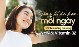 Sống khỏe hơn mỗi ng&#224;y với thức uống hỗ trợ bổ sung NMN v&#224; vitamin B2