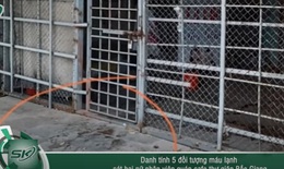 Tối 16/5: Tiết lộ lý do 5 người đàn ông cùng trả thù và sát hại nữ nhân viên tẩm quất