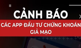 Cẩn trọng lừa đảo bằng hình thức app đầu tư chứng khoán