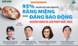 Tọa đàm: 95% người Việt mắc bệnh về răng miệng ở mức đáng báo động, nguyên nhân và giải pháp khắc phục