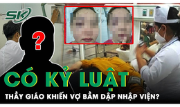 Có kỷ luật thầy giáo khiến vợ nhập viện trong tình trạng bầm dập ở Đắk Lắk?