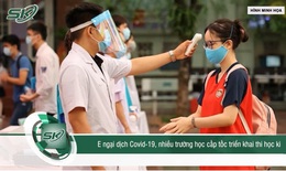 E ngại dịch COVID-19 tăng, nhiều trường học cấp tốc thi học kỳ