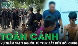 Toàn cảnh vụ thảm sát 3 người tử vong ở Khánh Hòa: Từ quá trình truy bắt đến hỏi cung