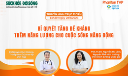 Truyền h&#236;nh trực tuyến: B&#237; quyết tăng đề kh&#225;ng, th&#234;m năng lượng cho cuộc sống năng động