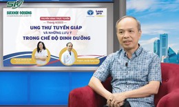 3 lời khuy&#234;n dinh dưỡng từ chuy&#234;n gia gi&#250;p hỗ trợ người bệnh ung thư tuyến gi&#225;p hiệu quả hơn